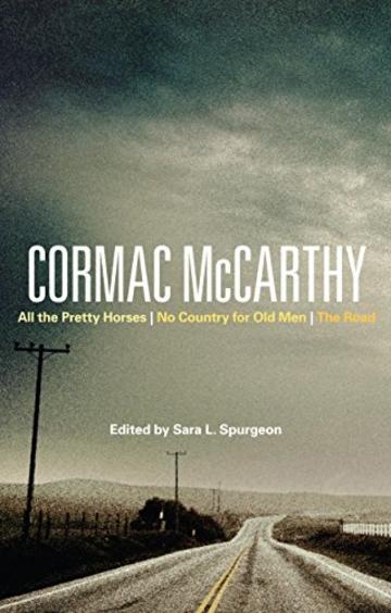Cormac McCarthy: All the Pretty Horses, No Country for Old Men, The Road (Bloomsbury Studies in Contemporary North American Fiction)
